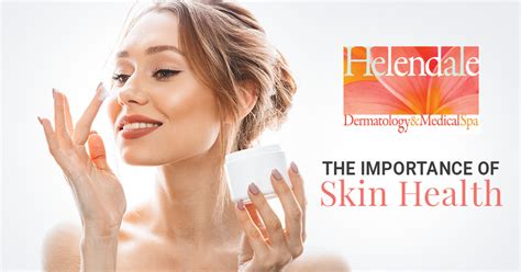 The Importance Of Skin Health Helendale Dermatology