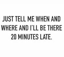 Here Are 15 Relatable Memes For People Who Are Always Late