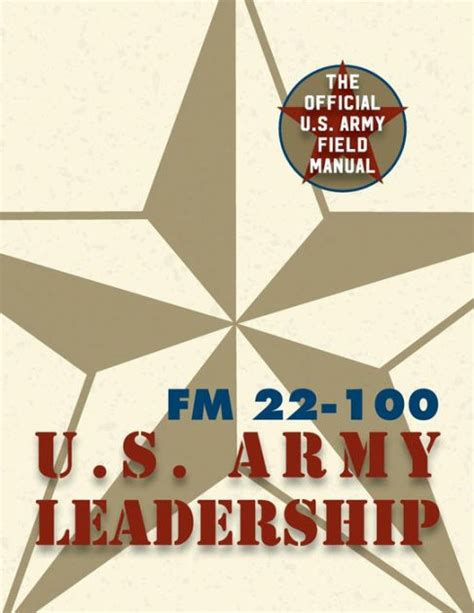 Army Field Manual Fm 22 100 The Us Army Leadership Field Manual By