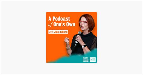 ‎a Podcast Of One S Own With Julia Gillard On Apple Podcasts