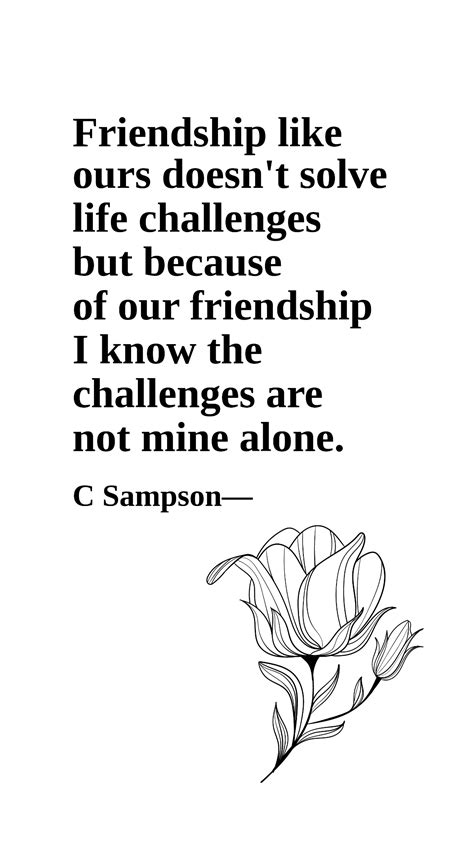 C Sampson - Friendship like ours doesn't solve life challenges but