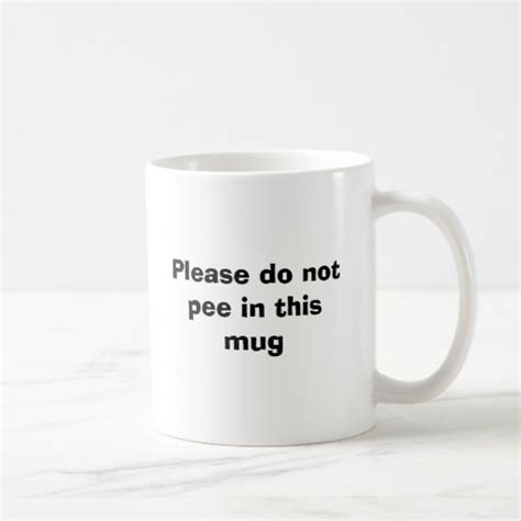 Please Do Not Pee In This Mug Zazzle