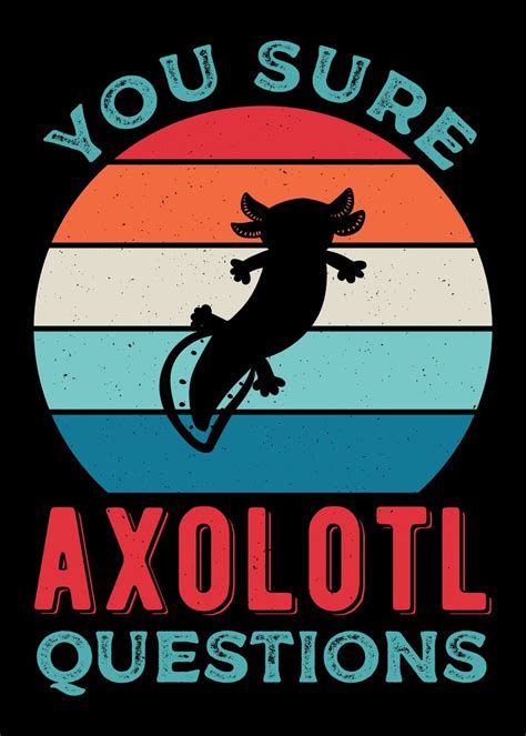 Funny Axolotl Quote Poster By Visualz Displate