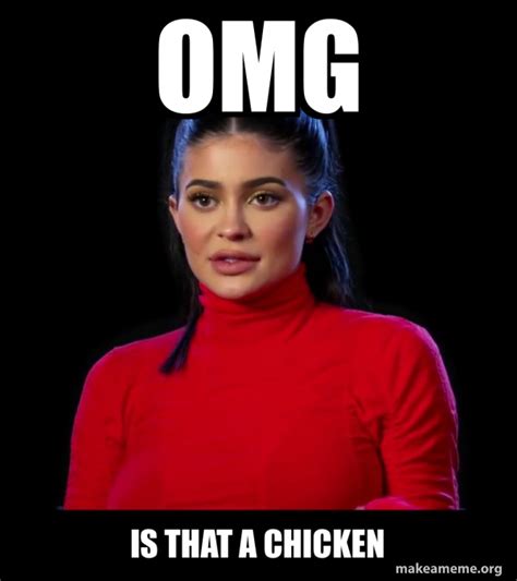 Omg Is That A Chicken Kylie Jenner Make A Meme