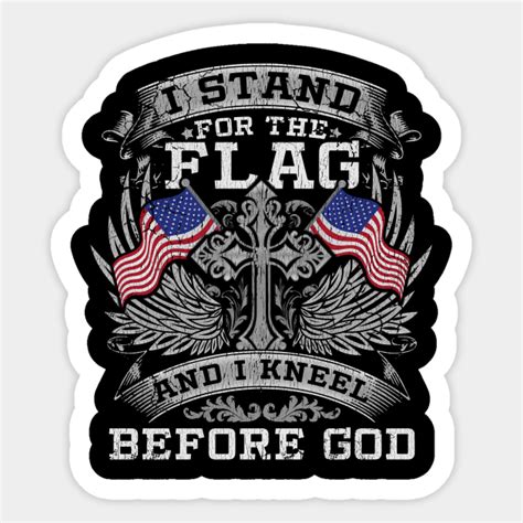 Stand For The Flag Kneel Before God American Flag Sticker Teepublic