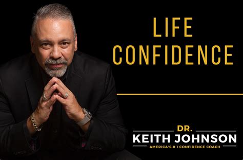 What Is Life Confidence Dr Keith Johnson Americas 1 Confidence