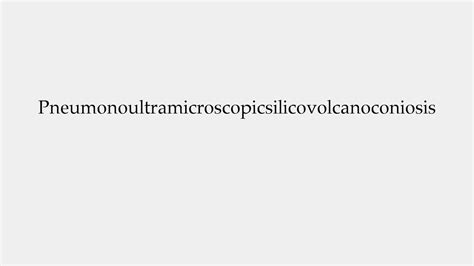 How To Pronounce Pneumonoultramicroscopicsilicovolcanoconiosis Youtube
