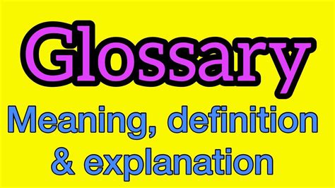 Glossary Meaning What Is Glossary What Does Glossary Mean Youtube