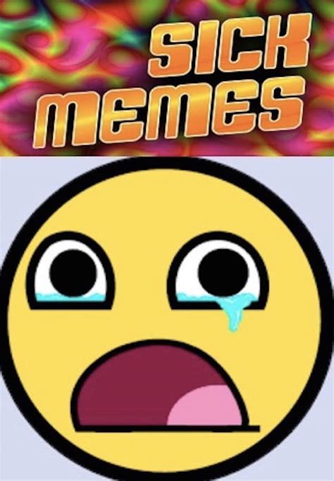 Memes Sick Funny Memes Memes So Sick They Will Entertain For Days