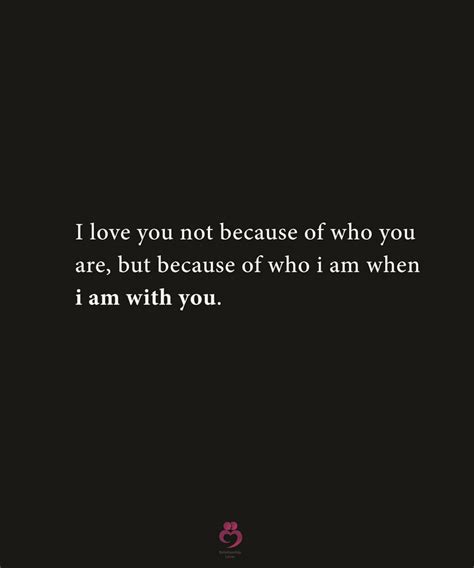 I Love You Not Because Of Who You Are Life Quotes Relationship Quotes Love You