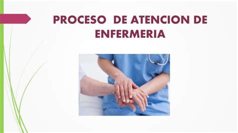 Proceso Atención Enfermero Ppt