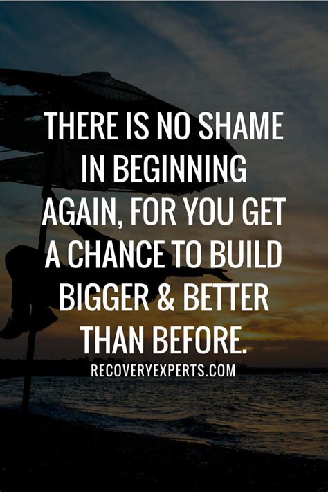 Addiction Recovery Quote There Is No Shame In Beginning