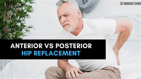 Anterior Vs Posterior Hip Replacement Surgery Pros And Cons