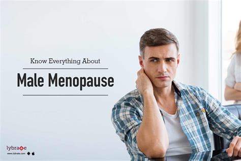 Know Everything About Male Menopause By Dr Rahul Gupta Lybrate
