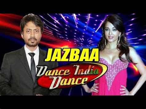 Dance India Dance Aishwarya Rai And Irrfan Khan Promotes Jazbaa Video