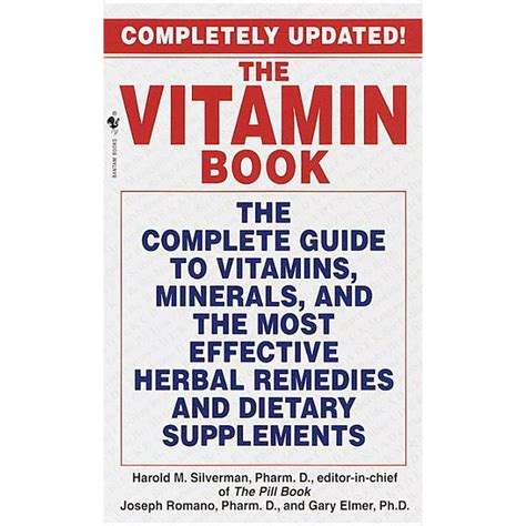 The Vitamin Book The Complete Guide To Vitamins Minerals And The