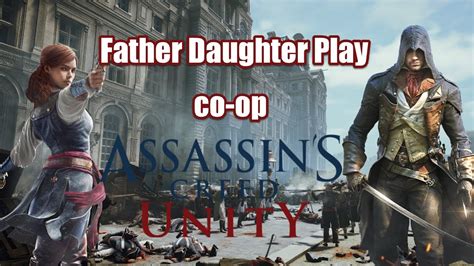 Father Daughter Play Co Op Assassins Creed Unity Youtube