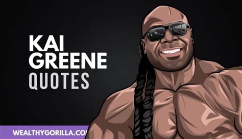 28 Jaw Dropping Kai Greene Quotes 2024 Wealthy Gorilla