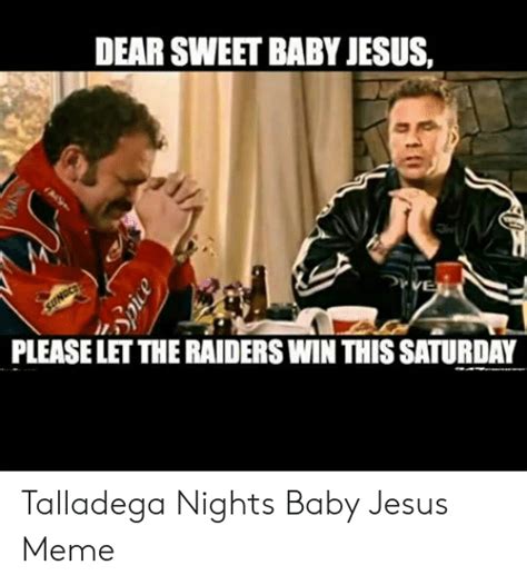 He said, i'm too drunk to taste this reese: Talladega Nights Sweet Baby Jesus Meme