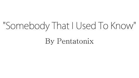 Somebody That I Used To Know - Pentatonix (Lyrics) - YouTube