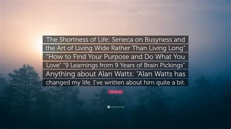 Tim Ferriss Quote The Shortness Of Life Seneca On Busyness And The