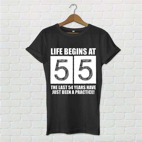55th Birthday 55th Birthday Shirt Life Begins At 55 Birthday 55 55 Birthday 55 Birthday