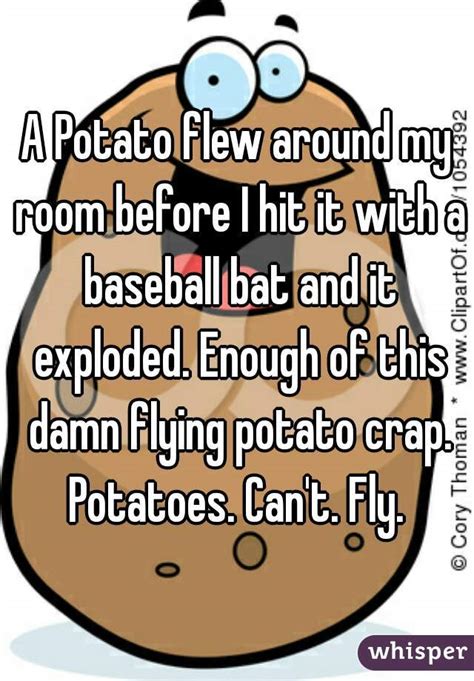 Potatoes have skin therefore i am a potato, potato, funny, skin, spuds, food, gift for kids, gift for mom, gift for sticker. A Potato flew around my room before I hit it with a ...