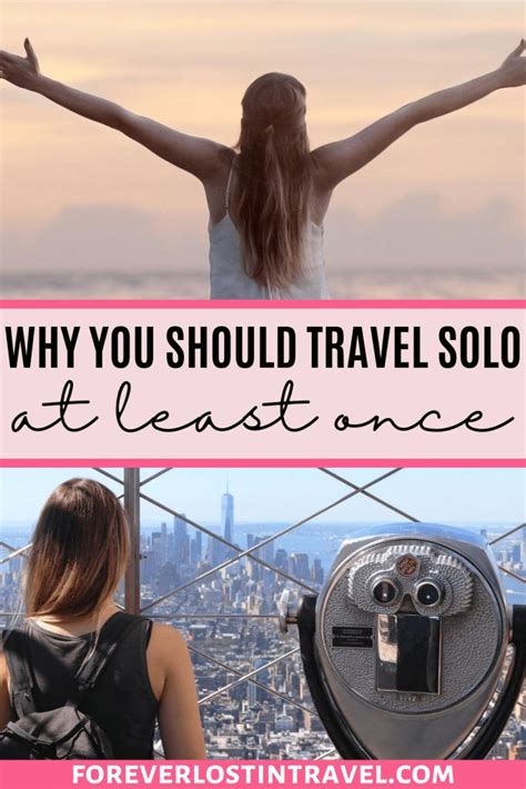 solo travel why you should try it at least once forever lost in travel solo travel travel