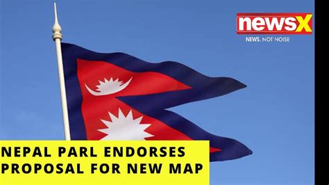 Nepal Parliament Endorses Proposal For Controversial New Map Newsx Youtube