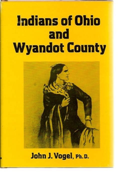 Indians Of Ohio And Wyandot County John J Vogel 9780533016303 Amazon