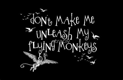 Wizard Of Oz Inspired Dont Make Me Release My Flying Monkeys
