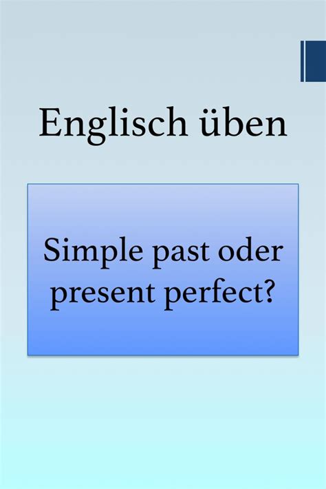Erfährst du hier, wann es nötig ist, simple past tense statt der past progressive tense im englischen sprachgebrauch zu verwenden. Übungen simple past present perfect | Englisch lernen ...