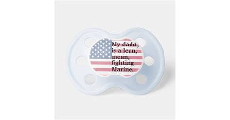 My Daddy Is A Lean Mean Fighting Marine Pacifier Zazzle