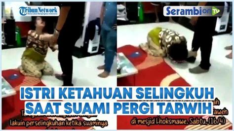 Video Viral Istri Ketahuan Selingkuh Saat Suami Pergi Tarawih Berlutut Minta Maaf