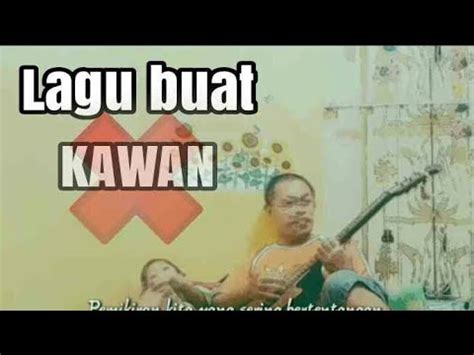 Shah ruud deen / m27d_morning@yahoo.com. Lirik Lagu buat Kawan yang Tidak Setia Kawan - YouTube