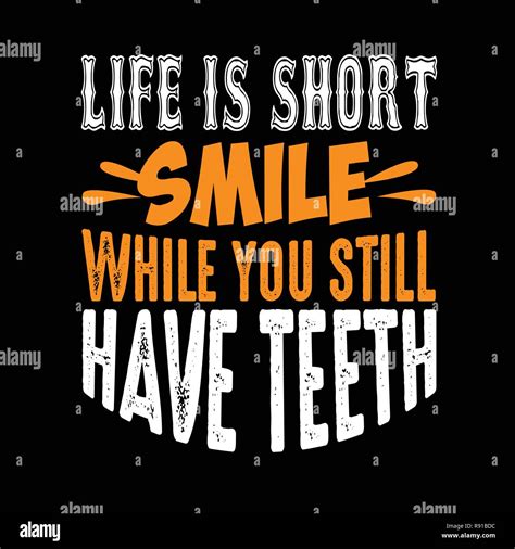 Life Is Short Smile While You Still Have Teeth Stock Vector Image Art