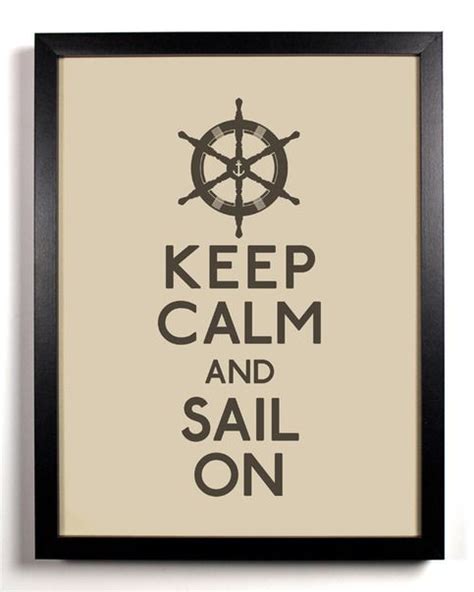 A Black And White Poster With The Words Keep Calm And Sail On Written In It