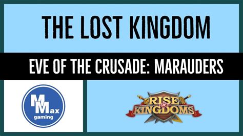 The Lost Kingdom Eve Of The Crusade Marauders Rise Of Kingdoms