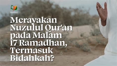 Merayakan Nuzulul Quran Pada Malam 17 Ramadhan Termasuk Bidahkah