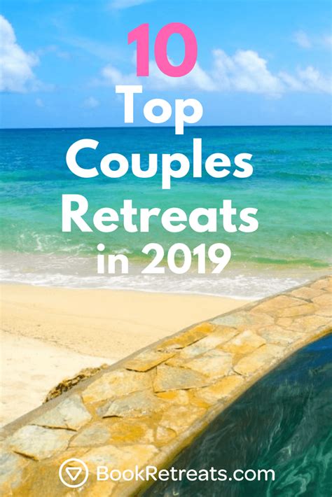 10 best couples retreats that will make you stronger this year couples retreats marriage