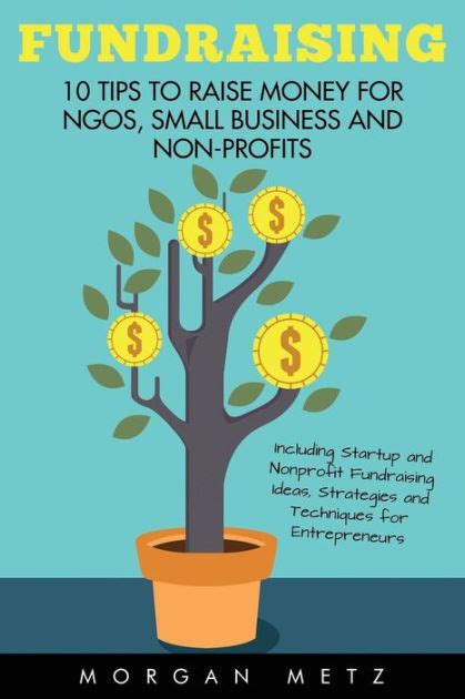 How to make money without getting a real job. Fundraising: 10 Tips to Raise Money for NGOs, Small Business and Non-Profits (Including Startup ...