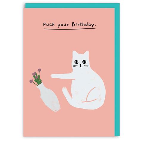 Cat Fuck Your Birthday Card By Ohh Deer Outer Layer