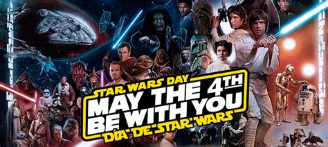 Todo Lo Que Debes Saber Del Día De Star Wars May The 4 Be With You