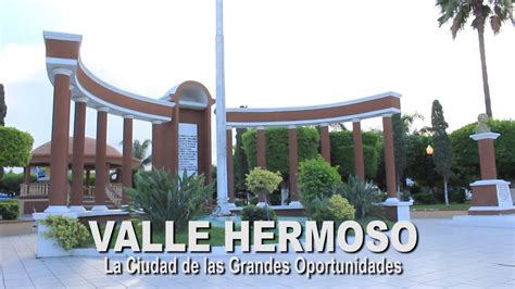 Valle Hermoso Tamaulipas La Ciudad De Las Grandes Oportundades Youtube