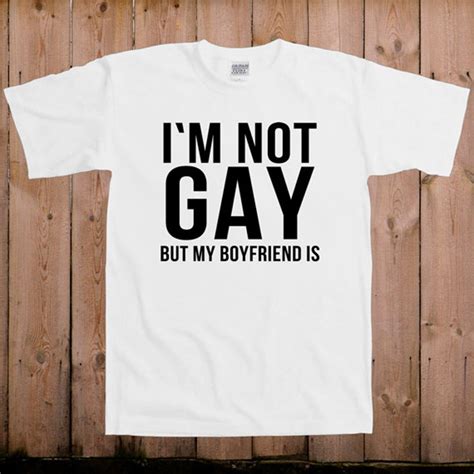 Gay Pride Shirt Gay Men Im Not Gay Funny Gay Pride Quotes