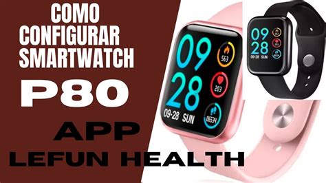 Como Configurar E Conectar Smartwatch P80 No Celular App Lefun Health