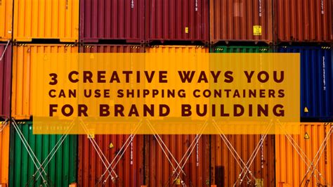 3 Creative Ways You Can Use Shipping Containers For Brand Building IPME