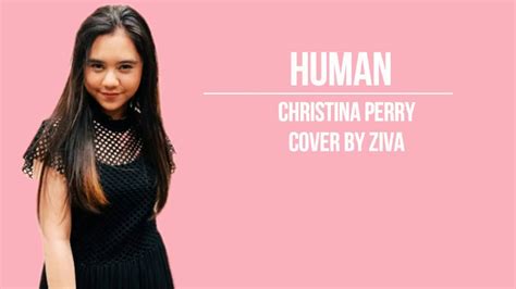 Maybe you would like to learn more about one of these? ZIVA - HUMAN (Christina Perri) lirik - YouTube