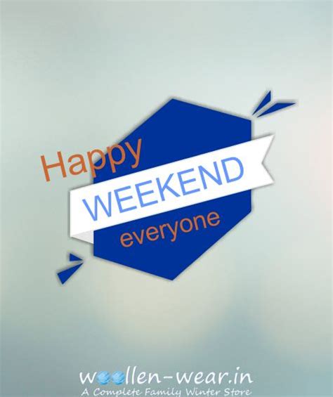 Pin By Woollen Wear On Weekend Wish Happy Weekend Happy Weekend