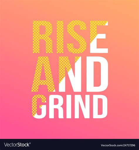 rise and grind idioms meaning